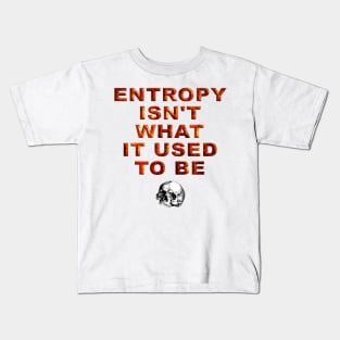 Only entropy comes easy. Kids T-Shirt